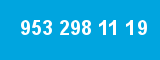 953 298 11 19